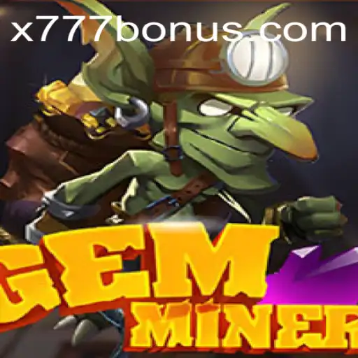 Discover the Thrilling World of GemMiner: Adventure Awaits with the Thrilling x777 Feature